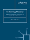  بازپس گرفتن نظریه عدل الهی: تاملاتی درباره رنج، شفقت و تحول روحی (کتابخانه فلسفه و دین) [کتاب انگلیسی]