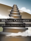  آراء مایکل اوکشات درباره دین، زیبایی شناسی و سیاست [کتاب انگلیسی]	