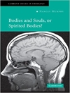Bodies and Souls, or Spirited Bodies? : Current Issues in Theology