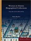 Women in Islamic Biographical Collections: From Ibn Sa'd to Who's Who (Gorgias Islamic Studies)