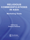  کالاهای مذهبی در آسیا: خدایان بازاریابی [کتاب انگلیسی]