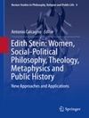  ادیت استین: زنان، فلسفه سیاسی-اجتماعی، الهیات، متافیزیک و تاریخ عمومی: رویکردها و کاربردهای جدید [کتاب انگلیسی]	