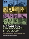 A Reader in Pentecostal Theology: Voices from the First Generation	