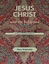Jesus Christ and the Religions: An Essay in Theology of Religions	