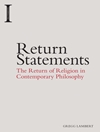  بیانیه های بازگشت: بازگشت دین در فلسفه معاصر [کتاب انگلیسی]	