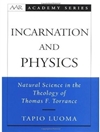 تجسد و فیزیک: علوم طبیعی در الهیات توماس اف تورنس [کتاب انگلیسی]
