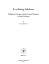 بومی‌سازی سلفی‌گری: تغییر دینی در میان مسلمانان اورومو در بیل، اتیوپی [کتاب انگلیسی]
