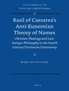 نظریه ضد اقتصادی نام‌ها ی ریحان قیصریه: الهیات مسیحی و فلسفه باستانی متاخر در مناقشه‌های تثلیثی قرن چهارم [کتاب انگلیسی] 