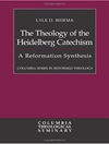 الهیات تعالیم هایدلبرگ: ترکیب اصلاحی [کتاب انگلیسی]	