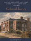 عدالت استعماری: عدالت، اخلاق و جنایت در ناحیه نیاگارا، 1791-1849 [کتاب انگلیسی]