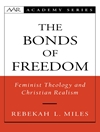  پیوندهای آزادی: الهیات فمینیستی و رئالیسم مسیحی (مجموعه آکادمی دین آمریکا) [کتاب انگلیسی]