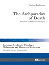 آرکپارادوکس مرگ: شهادت به عنوان یک مقوله فلسفی [کتاب انگلیسی]