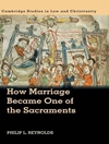 چگونه ازدواج به یکی از مقدسات بدل شد؟ الهیات تقدس ازدواج از خاستگاه آن در قرون وسطی تا شورای ترنت 