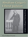 یهودیت لیبرال آبراهام گایگر: معنای شخصی و مرجعیت دینی [کتاب انگلیسی]