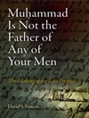 محمد [ص] پدر هیچ یک از مردان شما نیست: ظهور آخرین پیامبر [کتاب انگلیسی]