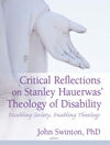 تاملات انتقادی درباره الهیات معلولیت استنلی هاوئرواز: معلول کردن جامعه و توانمندکردن الهیات
