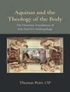 آکوئیناس و الهیات بدن: بنیان‌های تومیستی انسان شناسی ژان پل دوم 