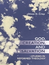 خدا، خلقت و نجات: مطالعاتی در الهیات اصلاح شده