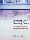انتخاب زندگی، انتخاب مرگ: استبداد خودمختاری در اخلاق و حقوق پزشکی [کتاب انگلیسی]