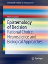 Epistemology of Decision: Rational Choice, Neuroscience and Biological Approaches