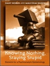 Knowing Nothing, Staying Stupid: Elements for a Psychoanalytic Epistemology