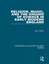دین، جادو و خاستگاه علم در انگلستان مدرن اولیه [کتاب انگلیسی]