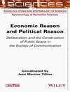 Economic Reason and Political Reason: Deliberation and the Construction of Public Space in the Society of Communication