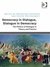 دموکراسی در گفتگو، گفتگو در دموکراسی: سیاست گفتگو در تئوری و عمل [کتاب انگلیسی]