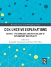 Conjunctive Explanations: The Nature, Epistemology, and Psychology of Explanatory Multiplicity