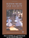 Sufism, Music and Society in Turkey and the Middle East (Swedish Research Institute in Istanbul Transactions Volume 10)