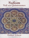 Sufism: Veil and Quintessence A New Translation with Selected Letters
