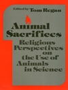 قربانی های حیوانات: دیدگاه های مذهبی در مورد استفاده از حیوانات در علم [کتابشناسی انگلیسی]