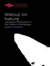 واتسوجی در مورد طبیعت: فلسفه ژاپن در پی هایدگر [کتاب انگلیسی]