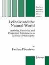 لایب نیتس و جهان طبیعی: فعالیت، انفعال و مواد جسمانی در فلسفه لایب نیتس [کتاب انگلیسی]
