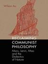 بازپس گیری فلسفه کمونیستی: مارکس، لنین، مائو و دیالکتیک طبیعت [کتاب انگلیسی]
