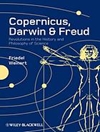 کوپرنیک، داروین و فروید: انقلاب در تاریخِ و فلسفه علم [کتاب انگلیسی]