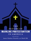 آینده پروتستانیسم خط اصلی در آمریکا [کتاب انگلیسی]