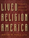 دین زیسته در آمریکا: به سوی تاریخچه عمل [کتاب انگلیسی]