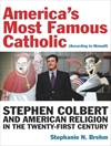 مشهورترین کاتولیک آمریکا (به گفته خودش): استیون کولبرت و دین آمریکایی در قرن بیست و یکم [کتاب انگلیسی]