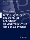 تبیین بیماری: تأملات فلسفی در تحقیقات پزشکی و عملکرد بالینی [کتاب انگلیسی]