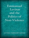 امانوئل لویناس و سیاست عدم خشونت [کتاب انگلیسی]