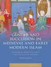 جنسیت و جانشینی در قرون وسطی و اسلام مدرن اولیه: تبار دو جانبه و میراث [حضرت] فاطمه (س) [کتاب انگلیسی]