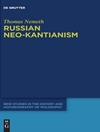 نئوکانتیانیسم روسی: ظهور، انتشار و انحلال [کتاب انگلیسی]