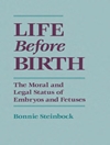 زندگی قبل از تولد: وضعیت اخلاقی و قانونی رویان و جَنین [کتاب انگلیسی]