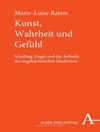 هنر، حقیقت و احساس: شلینگ، هگل و زیبایی شناسی ایده آلیسم آنگلوساکسون [کتاب انگلیسی]
