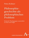 تاریخ فلسفه به عنوان یک مسئله فلسفی: تأملات انتقادی، به ویژه در مورد کانت و هگل [کتاب انگلیسی]