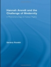 هانا آرنت و چالش مدرنیته: پدیدارشناسی حقوق بشر [کتاب انگلیسی]