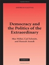 دموکراسی و سیاست فوق العاده: ماکس وبر، کارل اشمیت و هانا آرنت [کتاب انگلیسی]