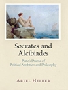 سقراط و آلکیبیادس: درام افلاطون از جاه طلبی و فلسفه سیاسی [کتاب انگلیسی]
