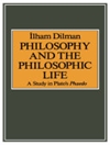 فلسفه و زندگی فلسفی: مطالعه ای در فایدون افلاطون [کتاب انگلیسی]